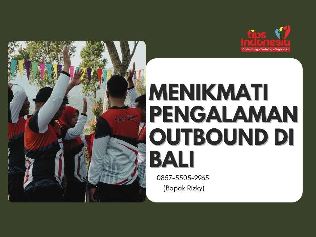 MENIKMATI PENGALAMAN OUTBOUND DI BALI | TIPS INDONESIA | 0857-5505-9965
