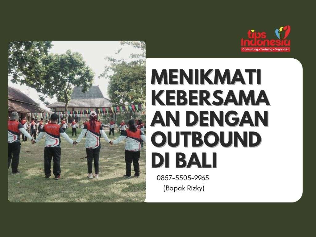 MENIKMATI KEBERSAMAAN DENGAN OUTBOUND DI BALI | TIPS INDONESIA | 0857-5505-9965