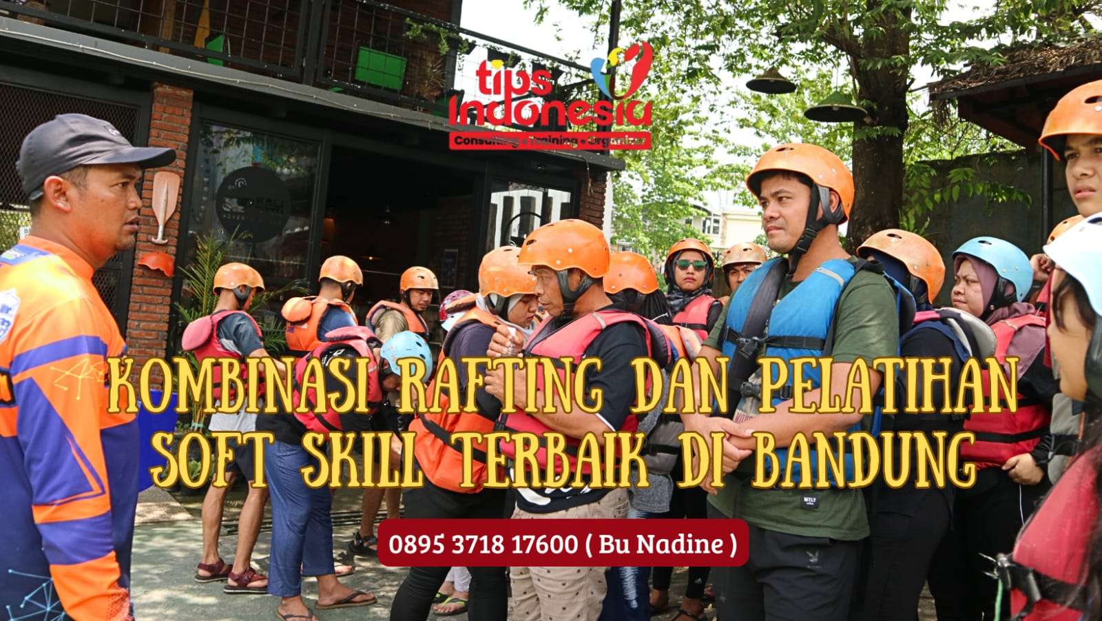 RAFTING DAN PELATIHAN SOFT SKILL TERBAIK DI BANDUNG | TIPS INDONESIA | 0895 3718 17600