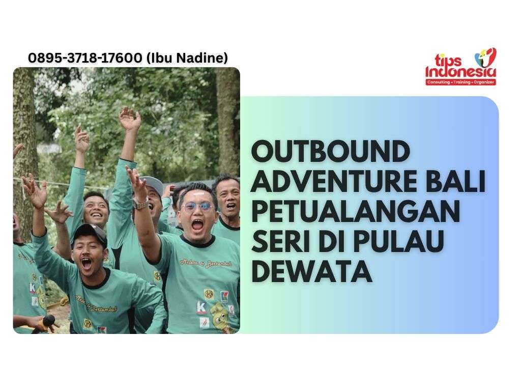 OUTBOUND ADVENTURE BALI PETUALANGAN SERI DI PULAU DEWATA | TIPS INDONESIA | 0895-3718-17600