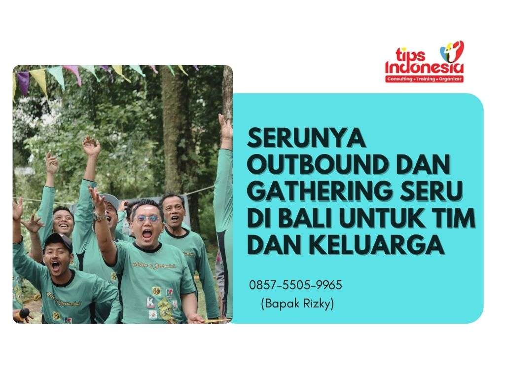 SERUNYA OUTBOUND DAN GATHERING SERU DI BALI UNTUK TIM DAN KELUARGA | TIPS INDONESIA | 0857-5505-9965
