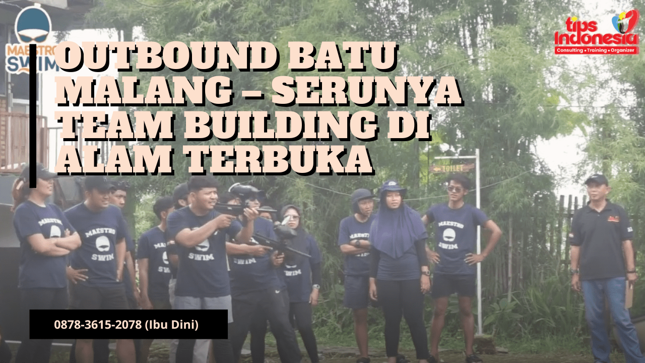 OUTBOUND ANAK DAN KELUARGA DI BATU MALANG | TIPS INDONESIA | 0878-3615-2078