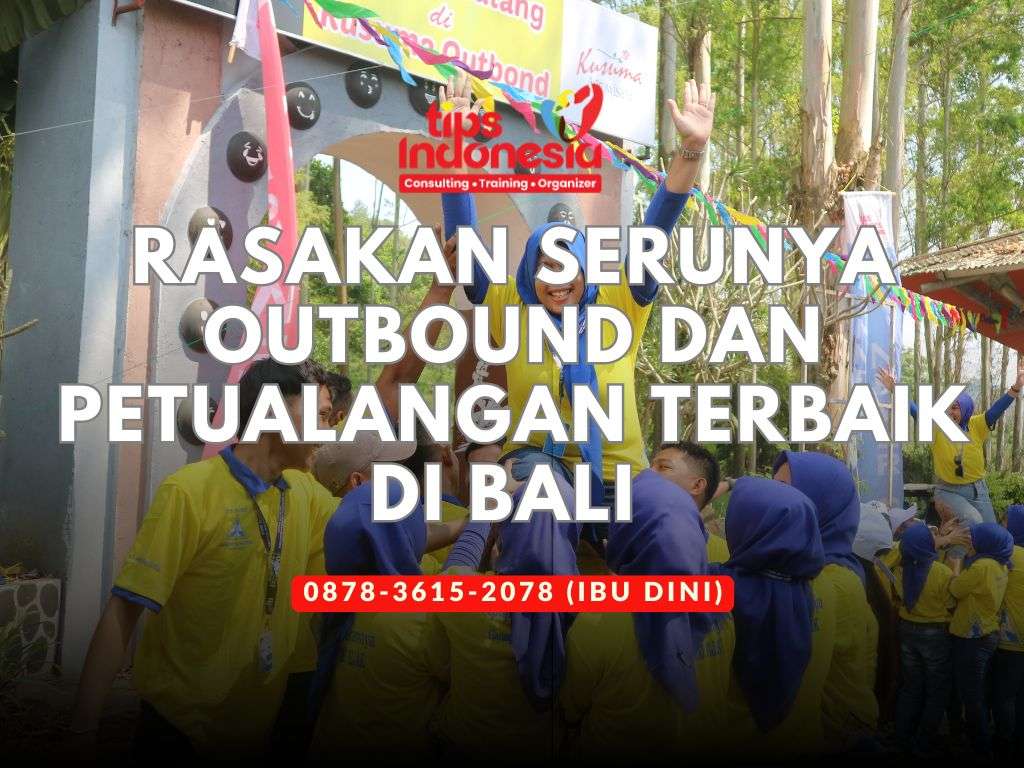 RASAKAN SERUNYA OUTBOUND DAN PETUALANGAN TERBAIK DI BALI | TIPS INDONESIA | 0878-3615-2078