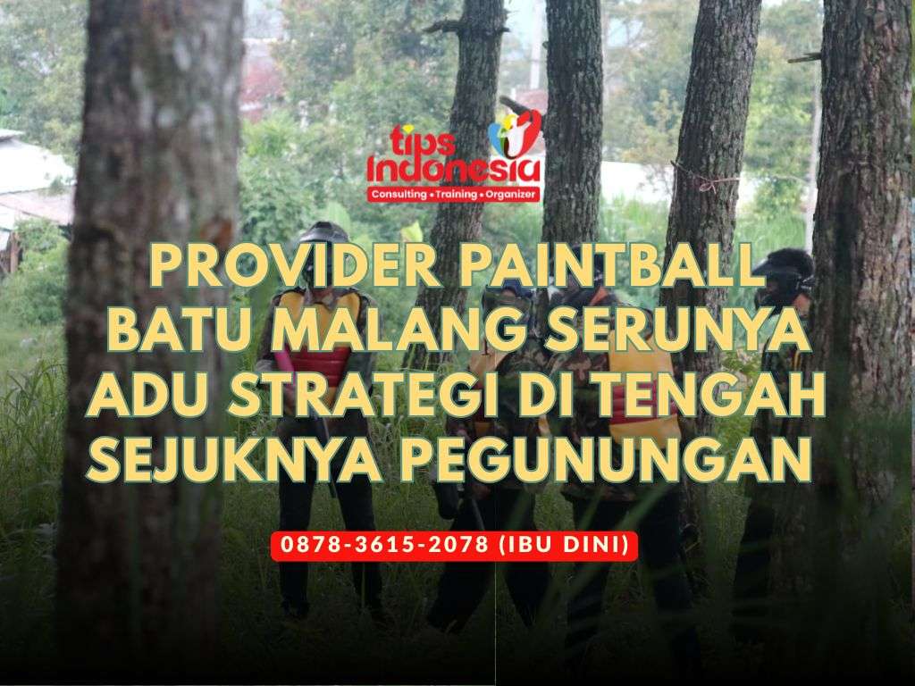 PROVIDER PAINTBALL BATU MALANG SERUNYA ADU STRATEGI DI TENGAH SEJUKNYA PEGUNUNGAN | TIPS INDONESIA | 0878-3615-2078