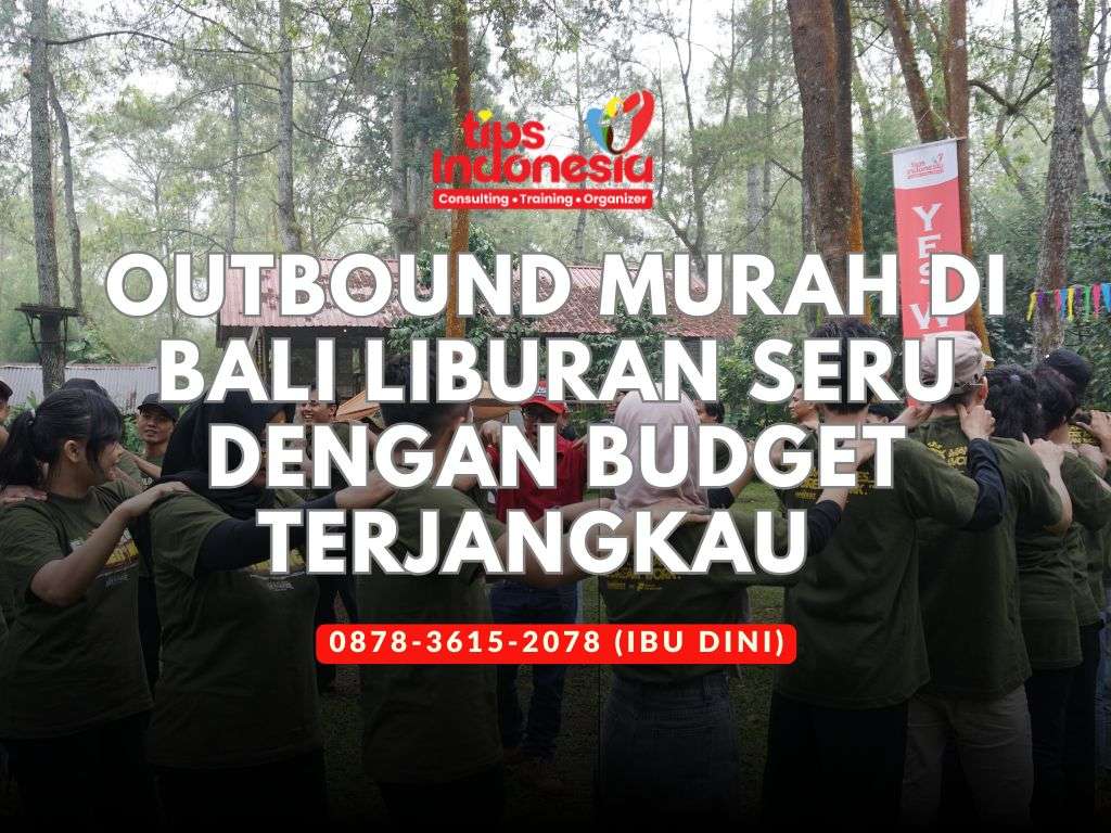 OUTBOUND MURAH DI BALI LIBURAN SERU DENGAN BUDGET TERJANGKAU | TIPS INDONESIA | 0878-3615-2078