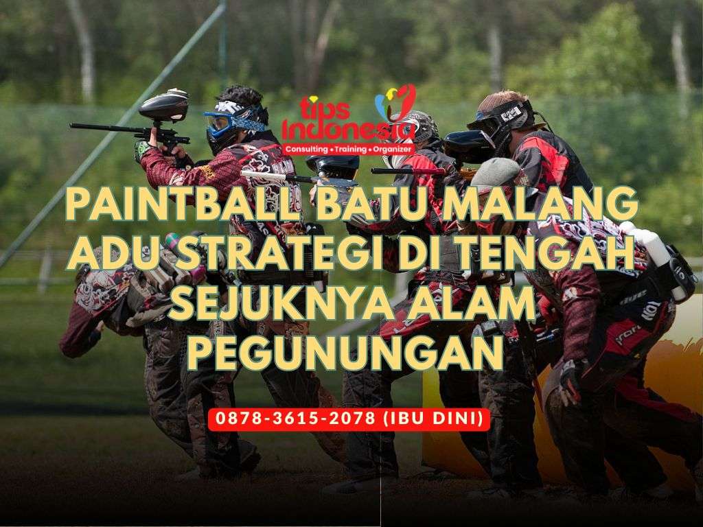 PAINTBALL BATU MALANG ADU STRATEGI DI TENGAH SEJUKNYA ALAM PEGUNUNGAN | TIPS INDONESIA | 0878-3615-2078