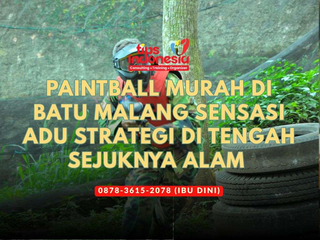 PAINTBALL MURAH DI BATU MALANG SENSASI ADU STRATEGI DI TENGAH SEJUKNYA ALAM | TIPS INDONESIA | 0878-3615-2078