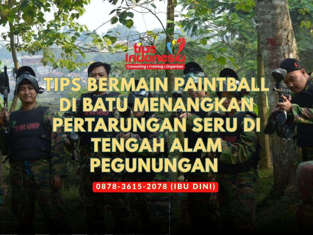 TIPS BERMAIN PAINTBALL DI BATU MENANGKAN PERTARUNGAN SERU DI TENGAH ALAM PEGUNUNGAN | TIPS INDONESIA | 0878-3615-2078