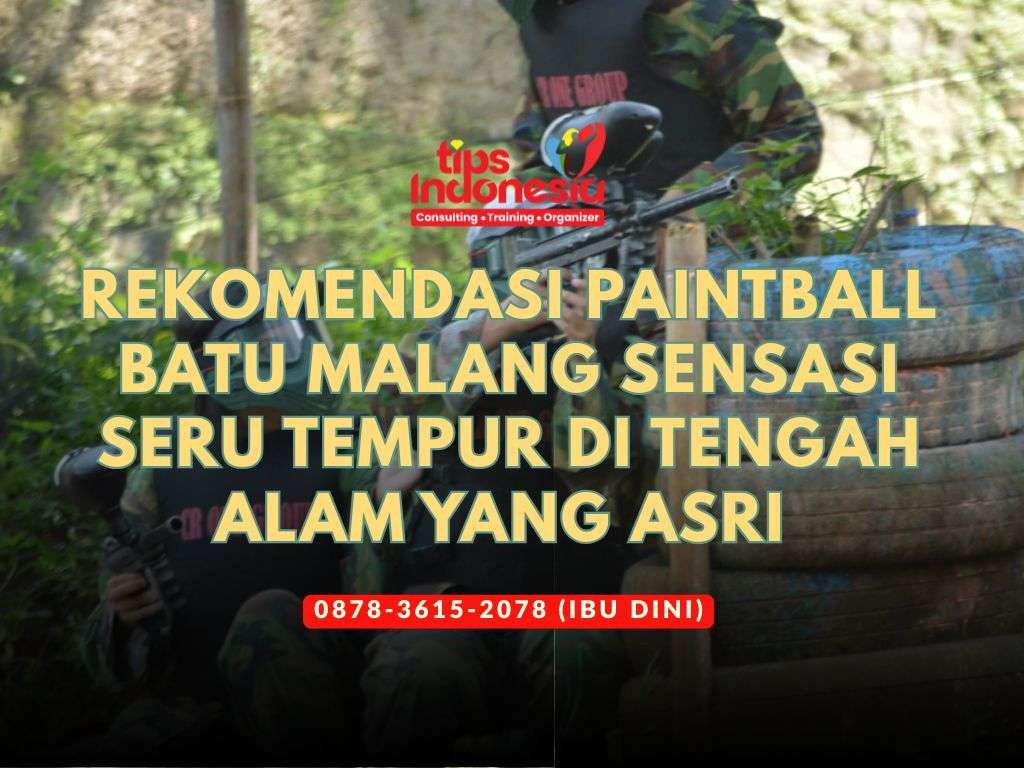 REKOMENDASI PAINTBALL BATU MALANG SENSASI SERU TEMPUR DI TENGAH ALAM YANG ASRI | TIPS INDONESIA | 0878-3615-2078