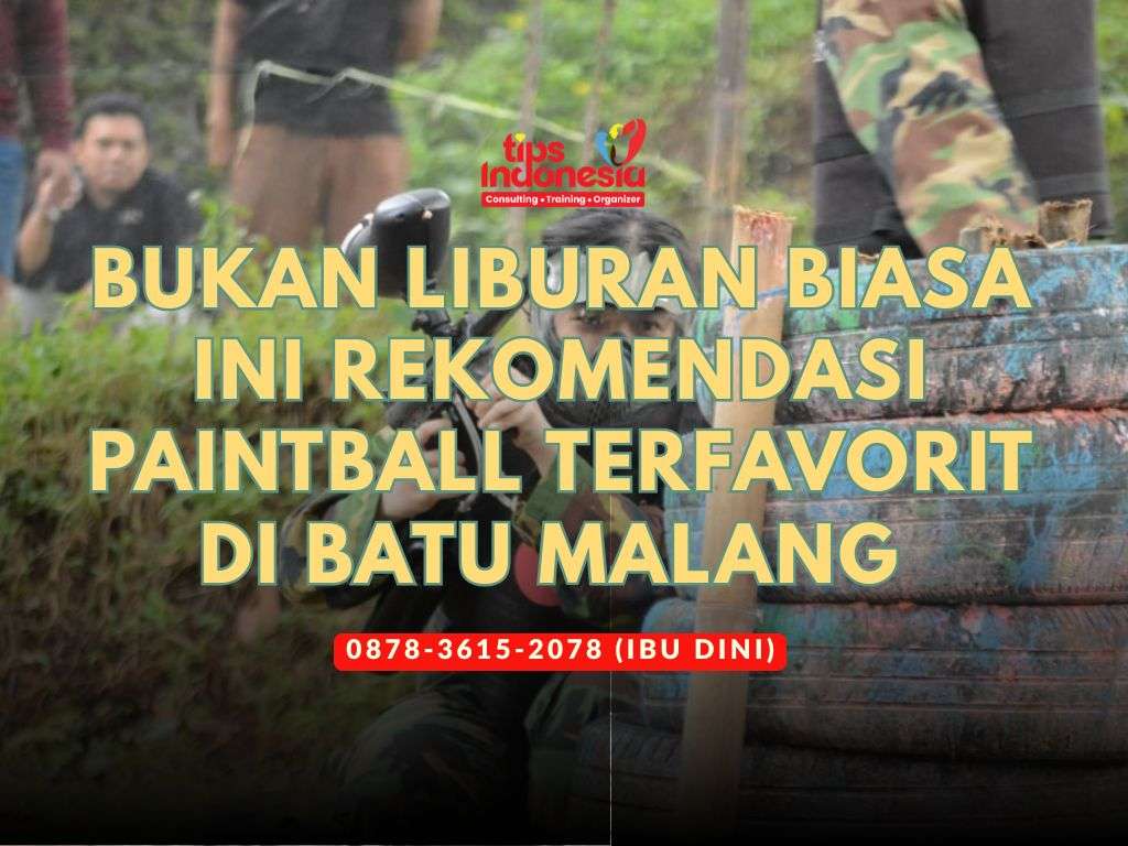 BUKAN LIBURAN BIASA INI REKOMENDASI PAINTBALL TERFAVORIT DI BATU MALANG | TIPS INDONESIA | 0878-3615-2078