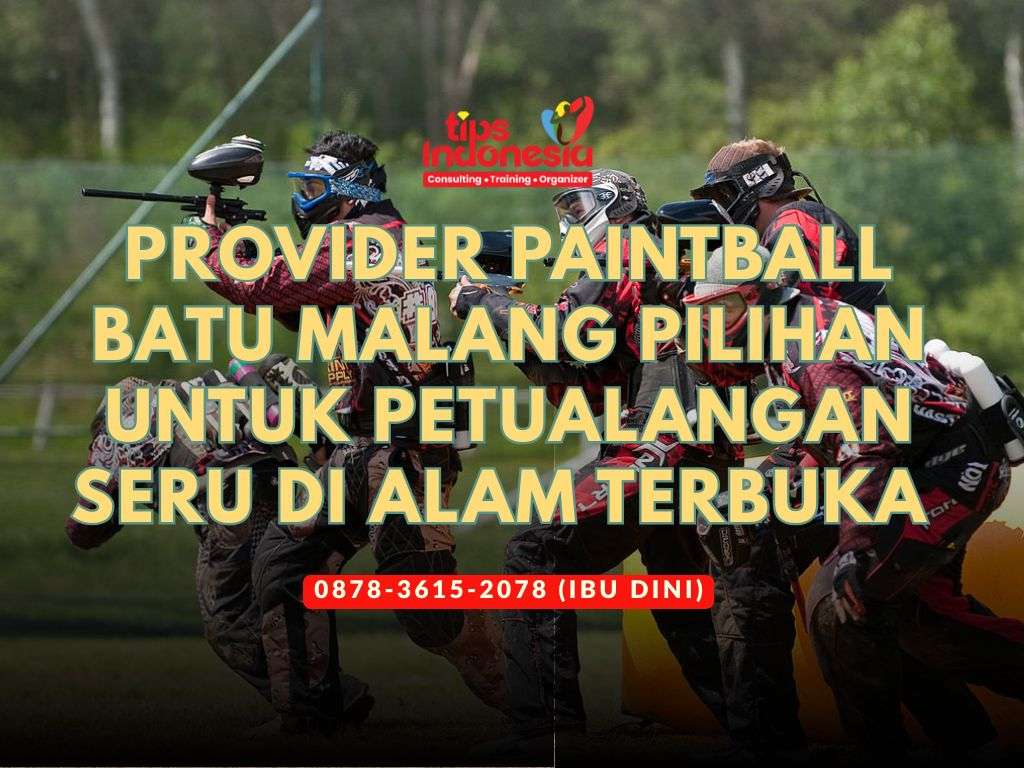 PROVIDER PAINTBALL BATU MALANG PILIHAN UNTUK PETUALANGAN SERU DI ALAM TERBUKA | TIPS INDONESIA | 0878-3615-2078