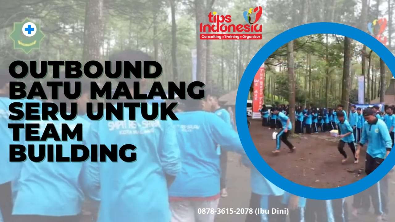 PAKET OUTBOUND BATU MALANG HARGA TERJANGKAU | TIPS INDONESIA | 0878-3615-2078