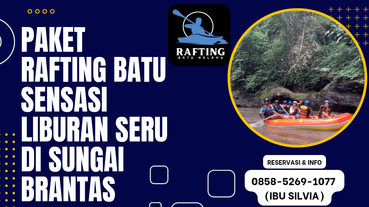 PAKET RAFTING BATU SENSASI LIBURAN SERU DI SUNGAI BRANTAS | RAFTING BATU | CALL 0878-5993-3862