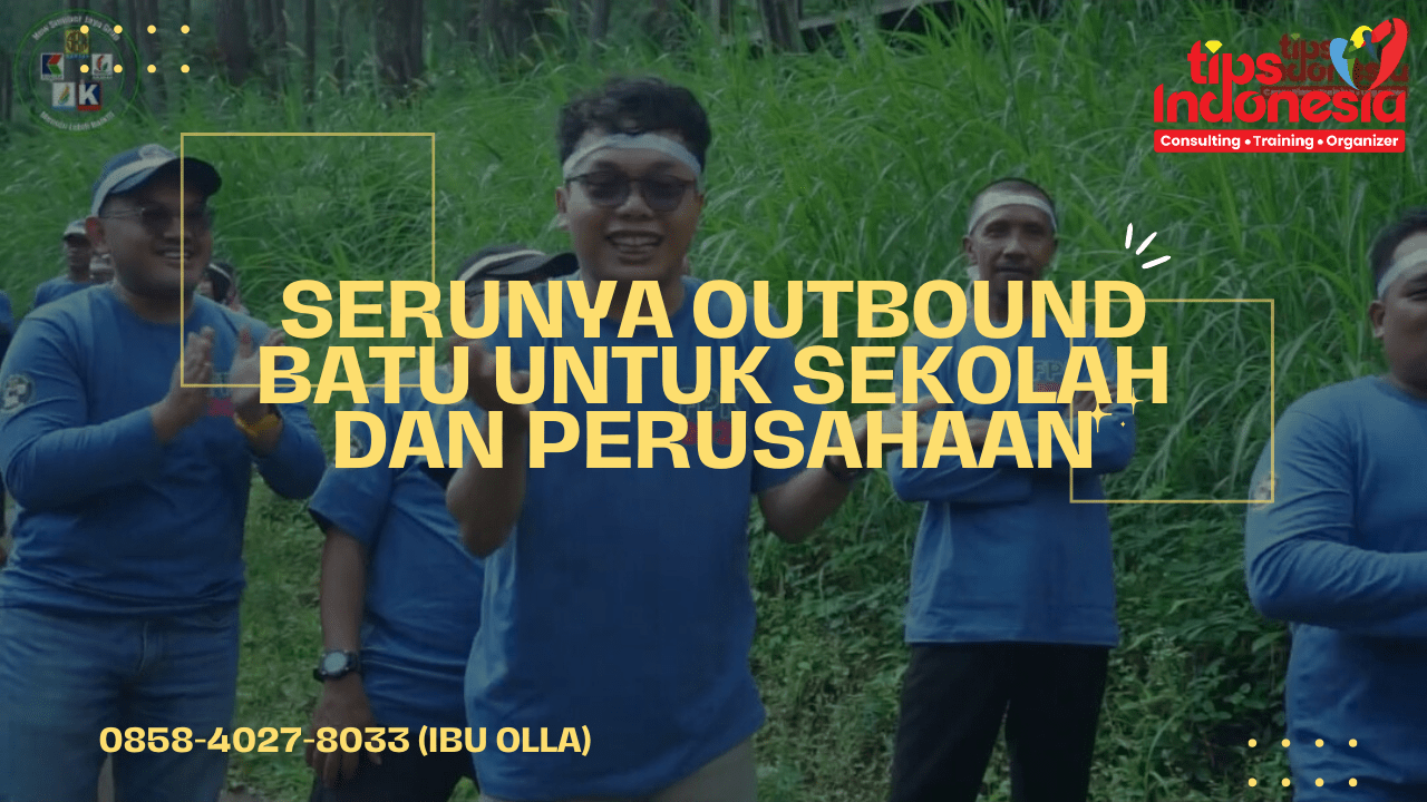 PAKET OUTBOUND BATU MALANG TERLENGKAP DAN TERJANGKAU | TIPS INDONESIA | 0858-5269-1077