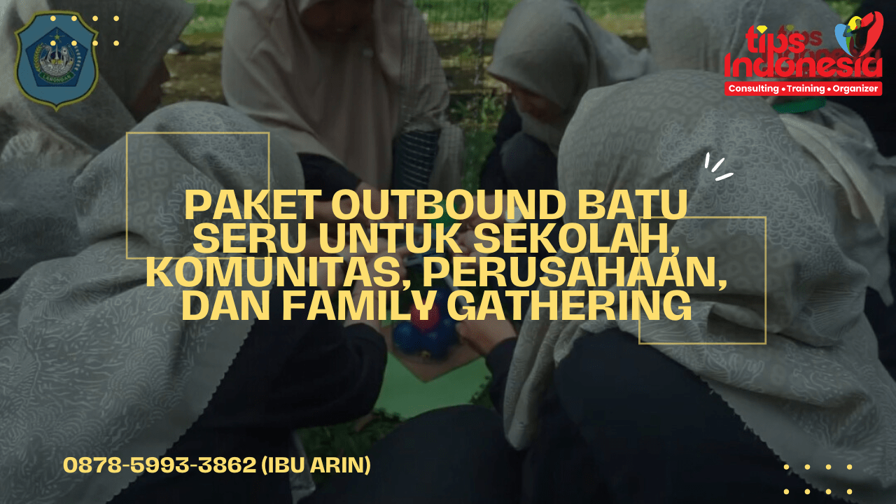 OUTBOUND BATU MALANG TEAM BUILDING | TIPS INDONESIA | 0858-5269-1077