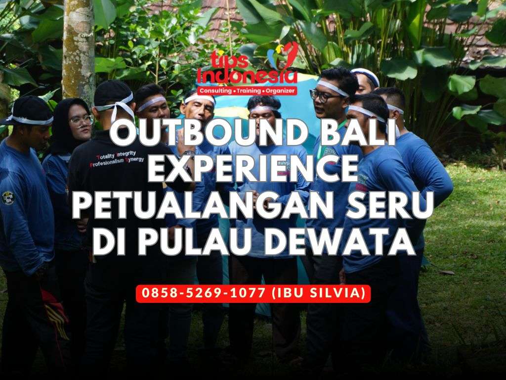 OUTBOUND BALI EXPERIENCE PETUALANGAN SERU DI PULAU DEWATA | TIPS INDONESIA | 0858-5269-1077
