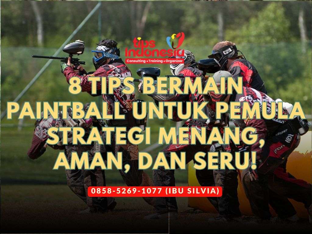 8 TIPS BERMAIN PAINTBALL UNTUK PEMULA STRATEGI MENANG, AMAN, DAN SERU | TIPS INDONESIA | 0858-5269-1077