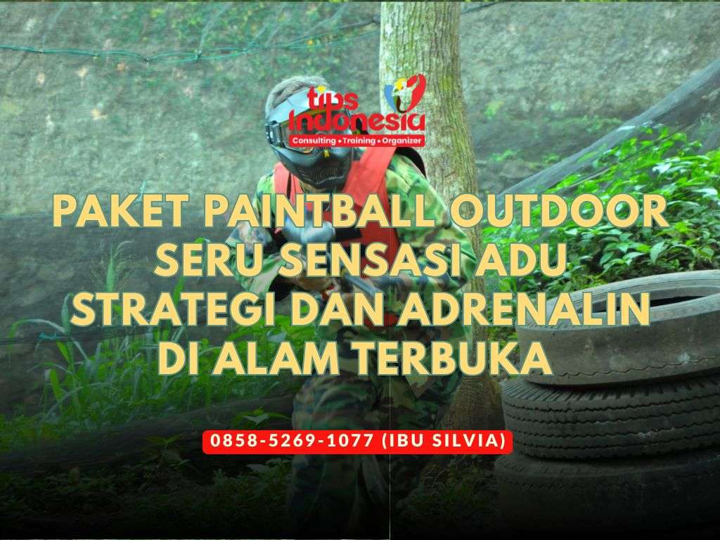 PAKET PAINTBALL OUTDOOR SERU SENSASI ADU STRATEGI DAN ADRENALIN DI ALAM TERBUKA | TIPS INDONESIA | 0858-5269-1077