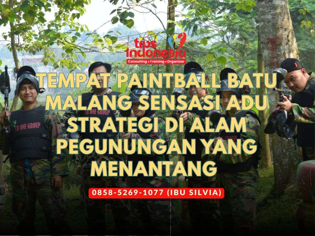 TEMPAT PAINTBALL BATU MALANG SENSASI ADU STRATEGI DI ALAM PEGUNUNGAN YANG MENANTANG | TIPS INDONESIA | 0858-5269-1077