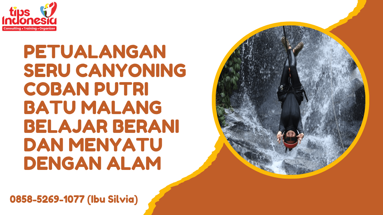 PETUALANGAN SERU CANYONING COBAN PUTRI BATU MALANG BELAJAR BERANI DAN MENYATU DENGAN ALAM | WISATA BATU | 0858-5269-1077