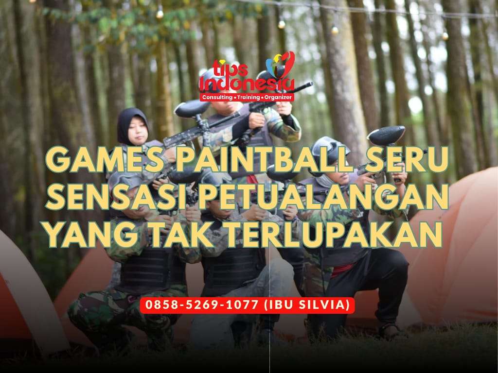 GAMES PAINTBALL SERU SENSASI PETUALANGAN YANG TAK TERLUPAKAN | TIPS INDONESIA | 0858-5269-1077
