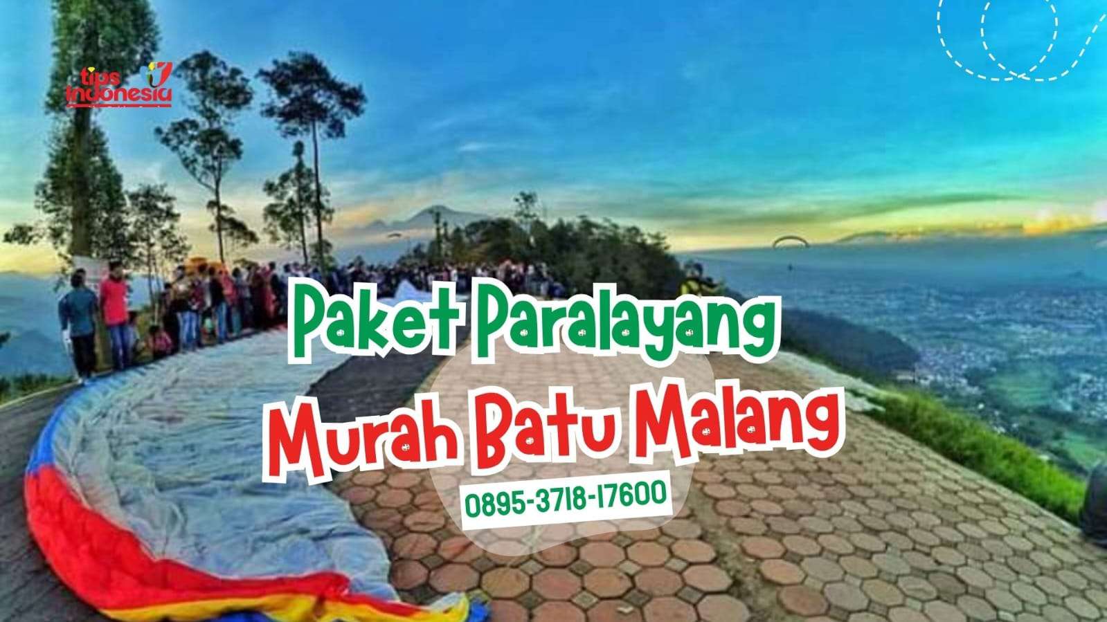PAKET PARALAYANG MURAH BATU MALANG | TIPS INDONESIA | 0895-3718-17600