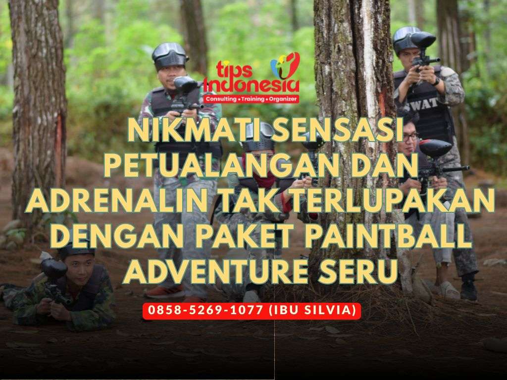 NIKMATI SENSASI PETUALANGAN DAN ADRENALIN TAK TERLUPAKAN DENGAN PAKET PAINTBALL ADVENTURE SERU | TIPS INDONESIA | 0858-5269-1077