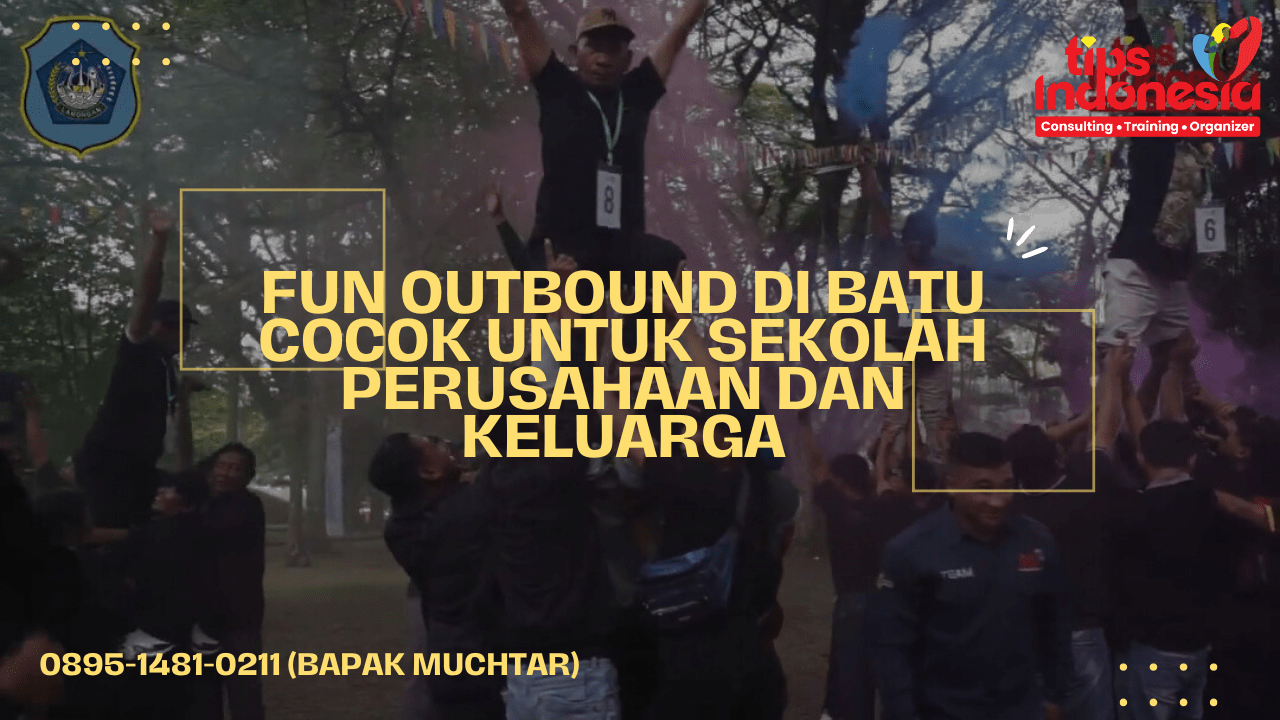 HARGA PAKET OUTBOUND DI BATU | TIPS INDONESIA | 0895-1481-0211