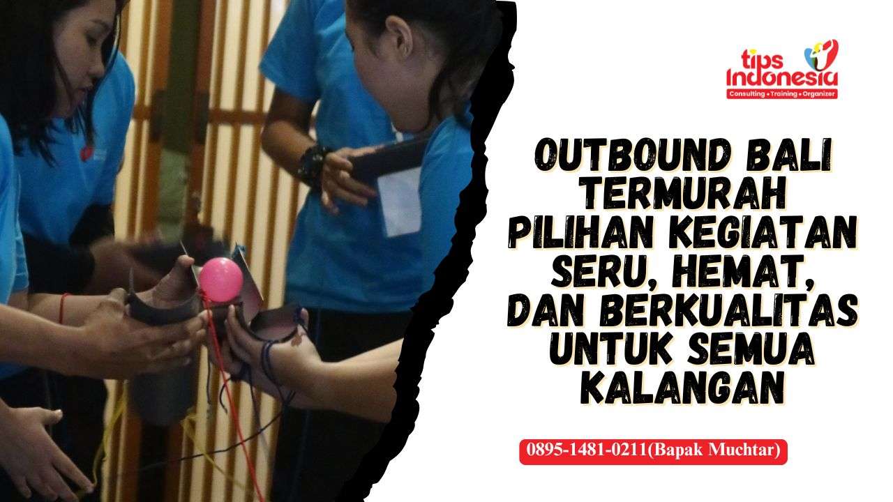 OUTBOUND BALI TERMURAH | TIPS INDONESIA | 0895-1481-0211
