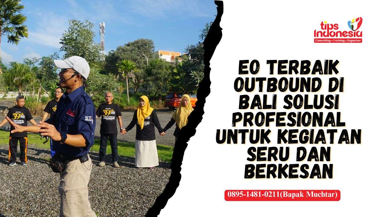 EO TERBAIK OUTBOUND BALI | TIPS INDONESIA | 0895-1481-0211