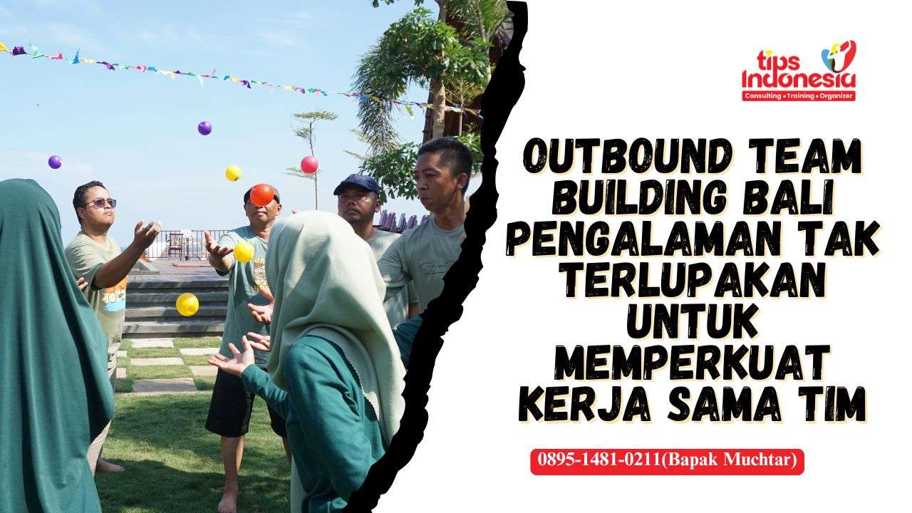 OUTBOUND TEAM BUILDING BALI | TIPS INDONESIA | 0895-1481-0211