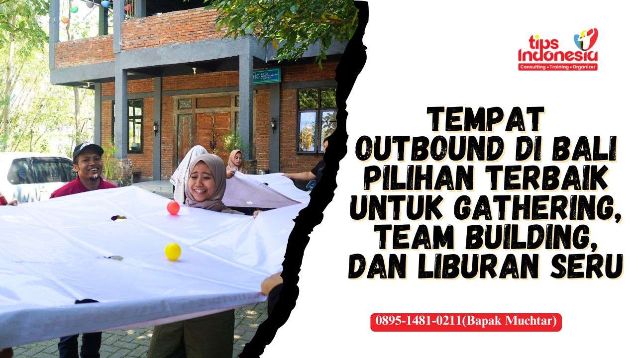 TEMPAT OUTBOUND DI BALI | TIPS INDONESIA | 0895-1481-0211