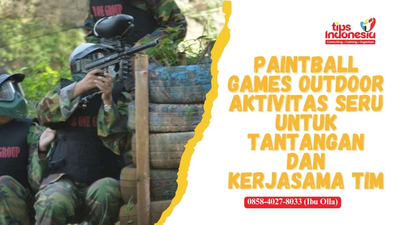 PAINTBALL GAMES OUTDOOR | TIPS INDONESIA | 0858-4027-8033