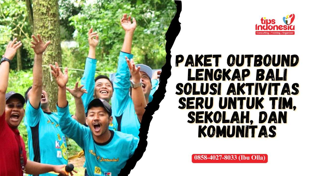 PAKET OUTBOUND LENGKAP BALI | TIPS INDONESIA | 0858-4027-8033