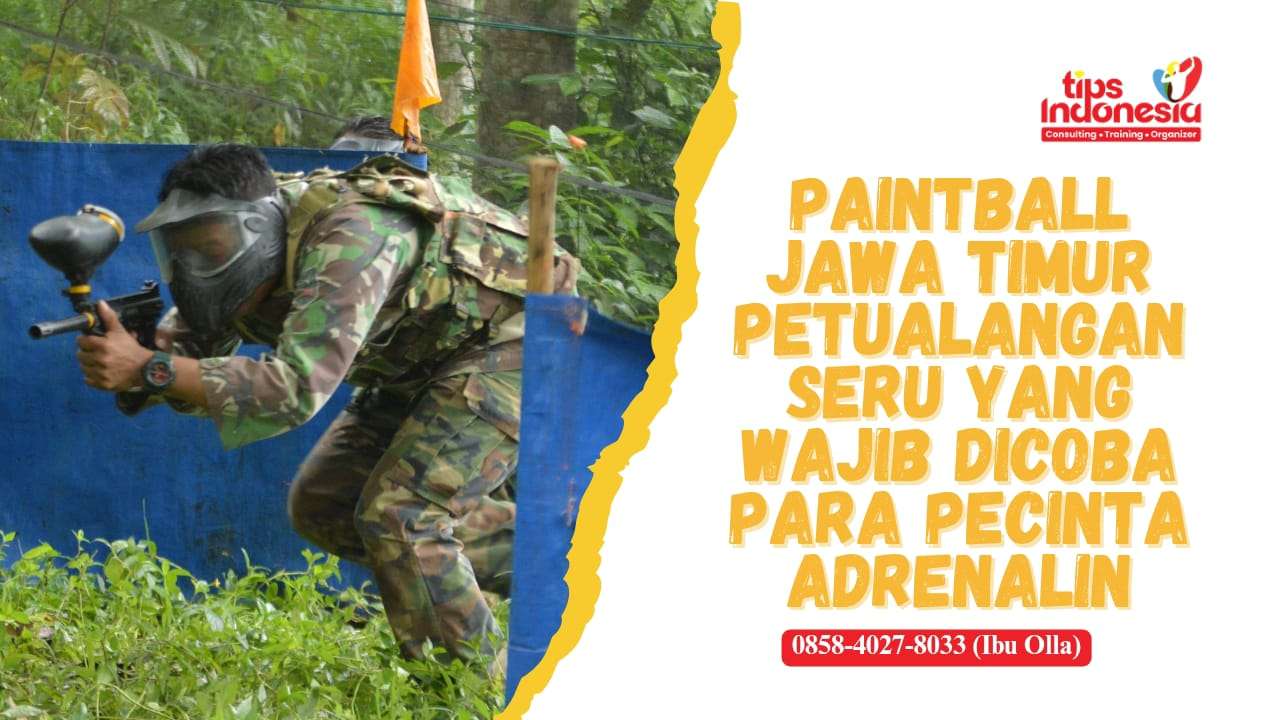 PAINTBALL JAWA TIMUR | TIPS INDONESIA | 0858-4027-8033