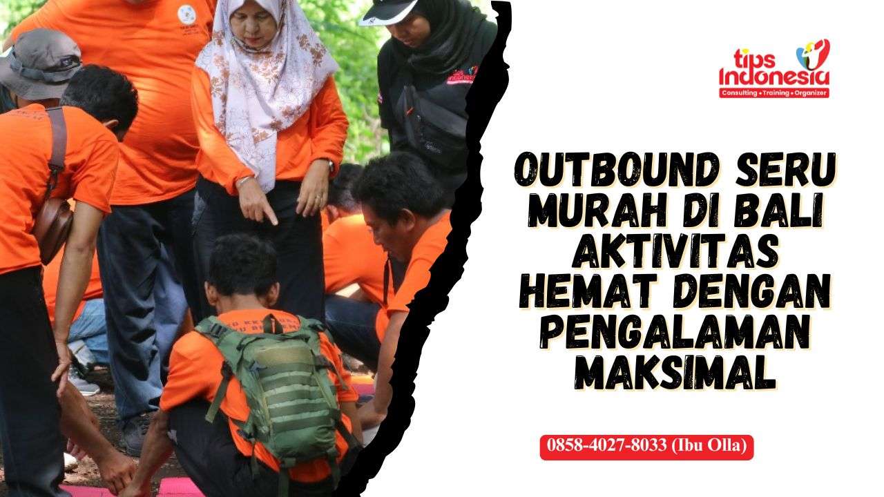 OUTBOUND SERU MURAH DI BALI | TIPS INDONESIA | 0858-4027-8033