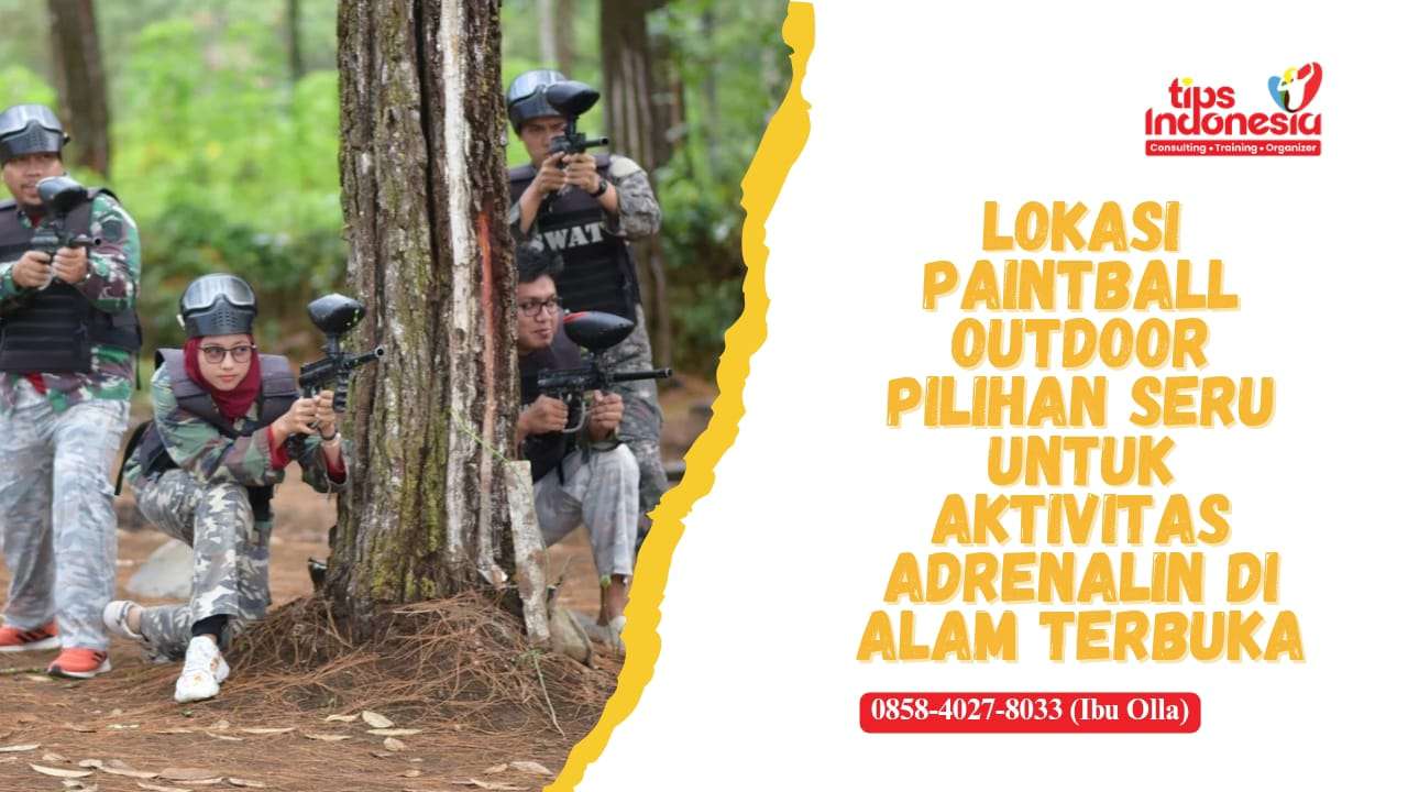 LOKASI PAINTBALL OUTDOOR | TIPS INDONESIA | 0858-4027-8033