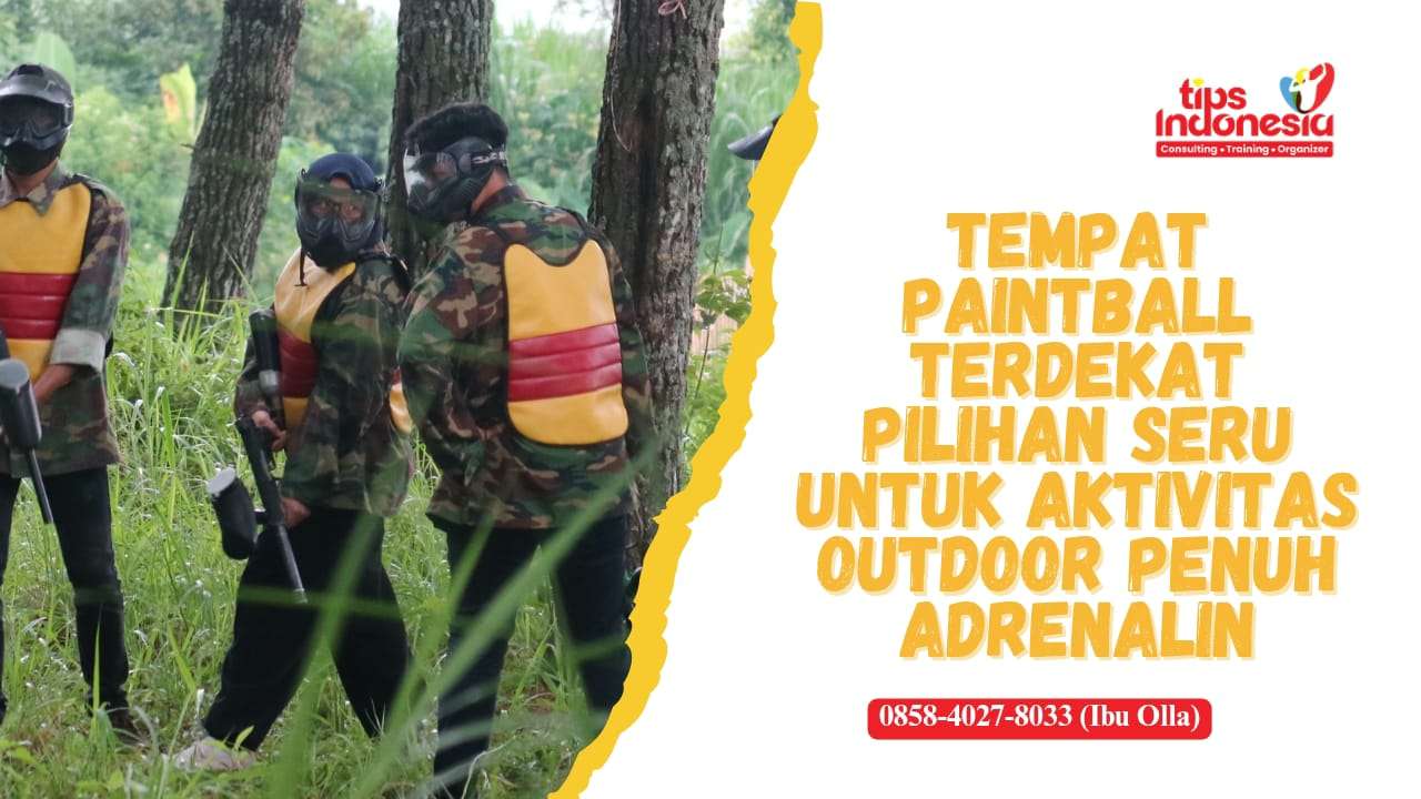 TEMPAT PAINTBALL TERDEKAT | TIPS INDONESIA | 0858-4027-8033